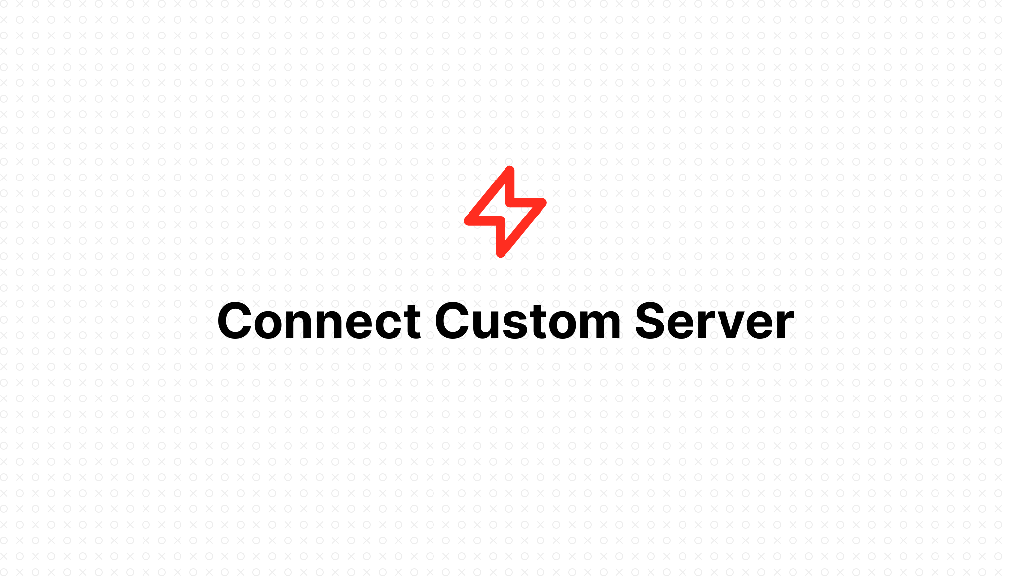 Connect Custom Server